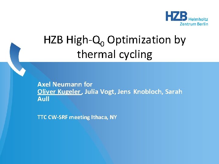 HZB High-Q 0 Optimization by thermal cycling Axel Neumann for Oliver Kugeler , Julia