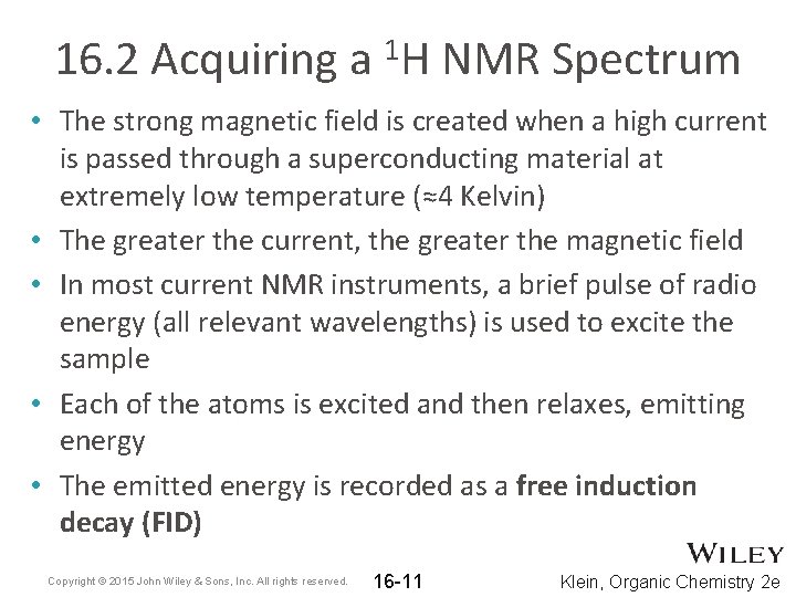16. 2 Acquiring a 1 H NMR Spectrum • The strong magnetic field is 16. 2 Acquiring a 1 H NMR Spectrum • The strong magnetic field is