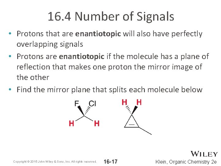 16. 4 Number of Signals • Protons that are enantiotopic will also have perfectly 16. 4 Number of Signals • Protons that are enantiotopic will also have perfectly