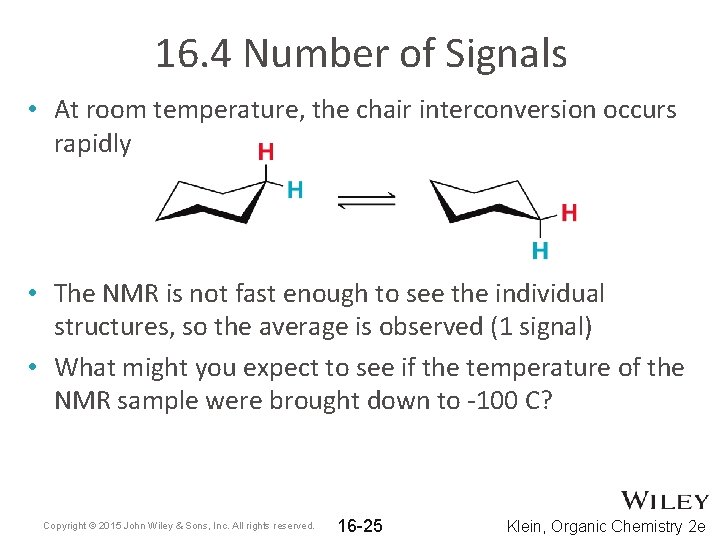 16. 4 Number of Signals • At room temperature, the chair interconversion occurs rapidly 16. 4 Number of Signals • At room temperature, the chair interconversion occurs rapidly