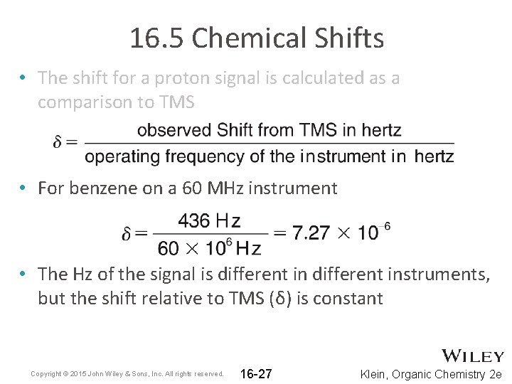 16. 5 Chemical Shifts • The shift for a proton signal is calculated as 16. 5 Chemical Shifts • The shift for a proton signal is calculated as