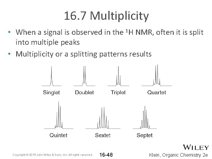 16. 7 Multiplicity • When a signal is observed in the 1 H NMR, 16. 7 Multiplicity • When a signal is observed in the 1 H NMR,