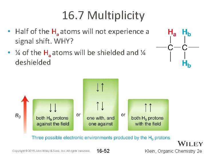 16. 7 Multiplicity • Half of the Ha atoms will not experience a signal 16. 7 Multiplicity • Half of the Ha atoms will not experience a signal