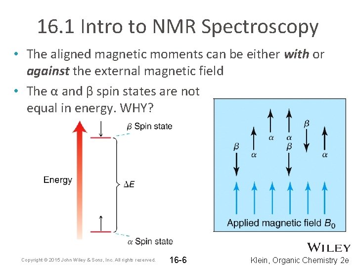 16. 1 Intro to NMR Spectroscopy • The aligned magnetic moments can be either 16. 1 Intro to NMR Spectroscopy • The aligned magnetic moments can be either