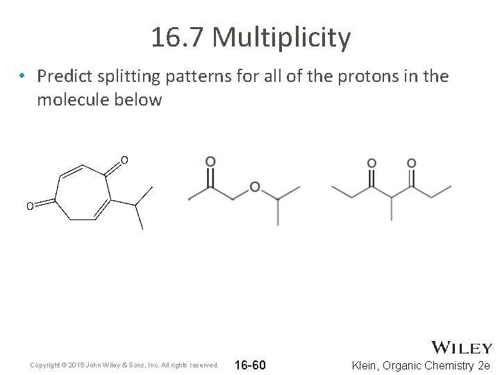 16. 7 Multiplicity • Predict splitting patterns for all of the protons in the 16. 7 Multiplicity • Predict splitting patterns for all of the protons in the
