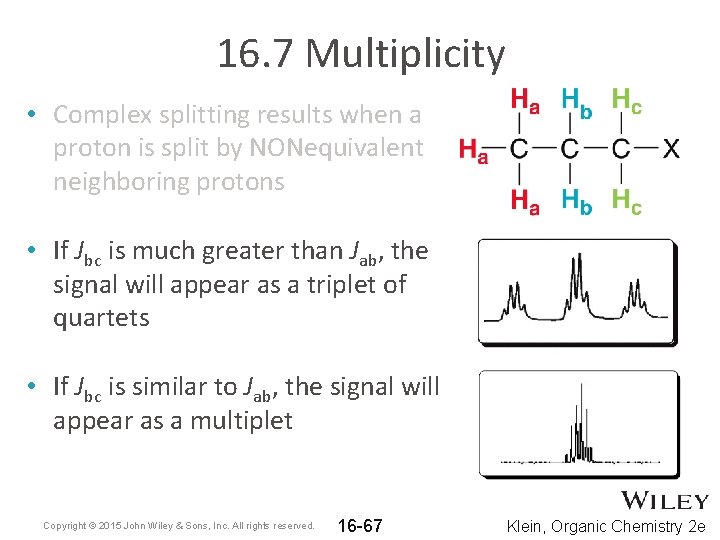 16. 7 Multiplicity • Complex splitting results when a proton is split by NONequivalent 16. 7 Multiplicity • Complex splitting results when a proton is split by NONequivalent