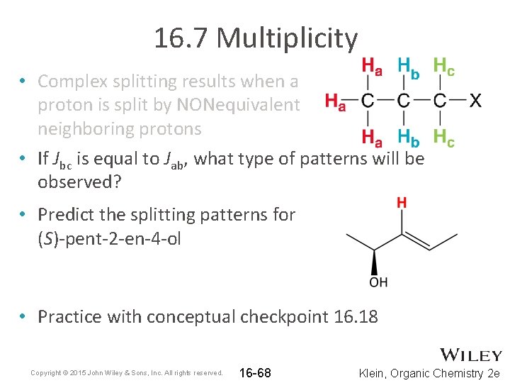 16. 7 Multiplicity • Complex splitting results when a proton is split by NONequivalent 16. 7 Multiplicity • Complex splitting results when a proton is split by NONequivalent