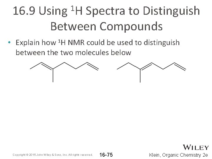 16. 9 Using 1 H Spectra to Distinguish Between Compounds • Explain how 1 16. 9 Using 1 H Spectra to Distinguish Between Compounds • Explain how 1