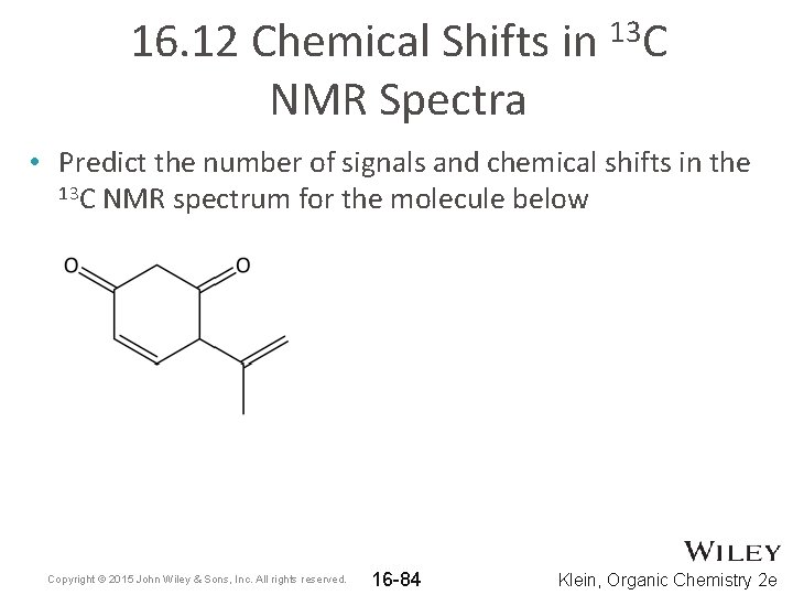 16. 12 Chemical Shifts in 13 C NMR Spectra • Predict the number of 16. 12 Chemical Shifts in 13 C NMR Spectra • Predict the number of