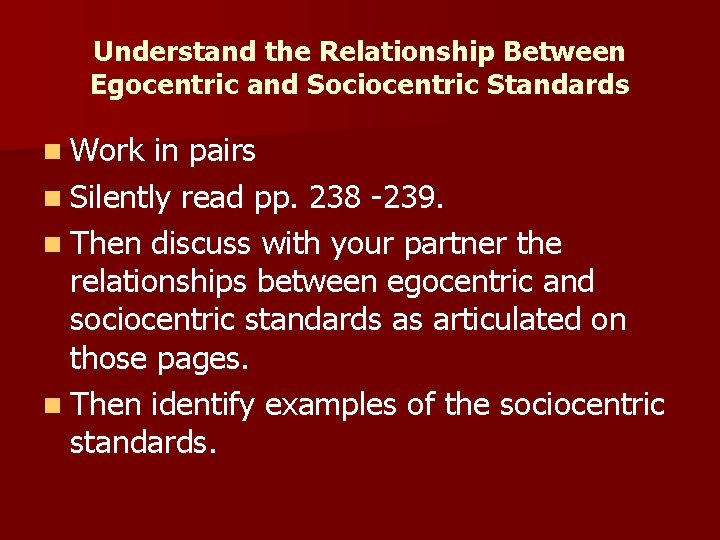 Understand the Relationship Between Egocentric and Sociocentric Standards n Work in pairs n Silently