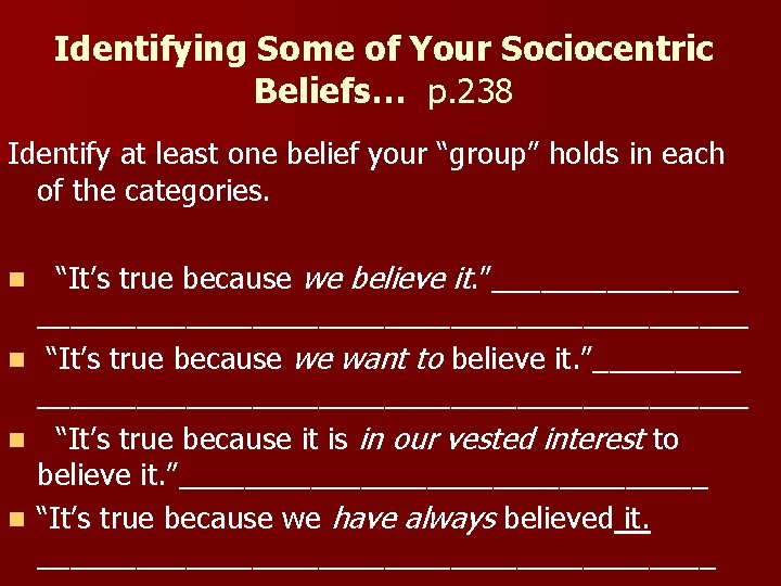 Identifying Some of Your Sociocentric Beliefs… p. 238 Identify at least one belief your