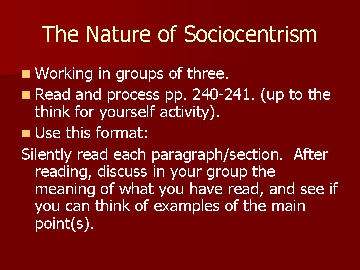 The Nature of Sociocentrism n Working in groups of three. n Read and process