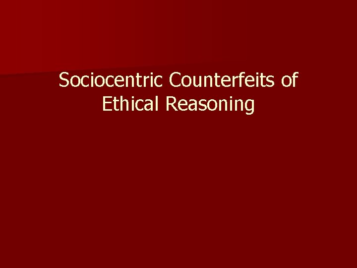 Sociocentric Counterfeits of Ethical Reasoning 