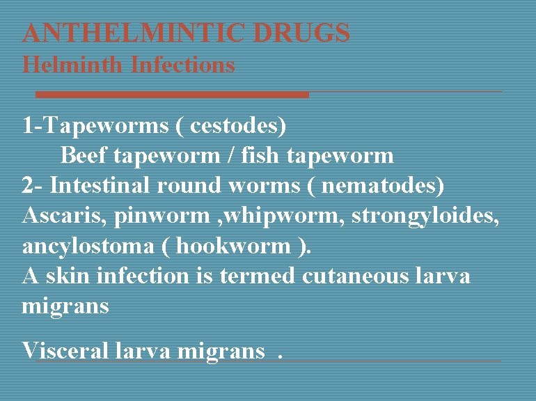 ANTHELMINTIC DRUGS Helminth Infections 1 -Tapeworms ( cestodes) Beef tapeworm / fish tapeworm 2