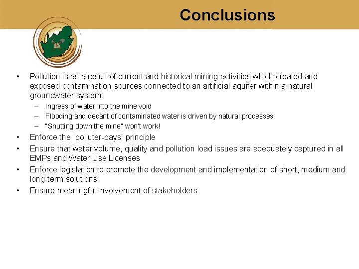 Conclusions • Pollution is as a result of current and historical mining activities which