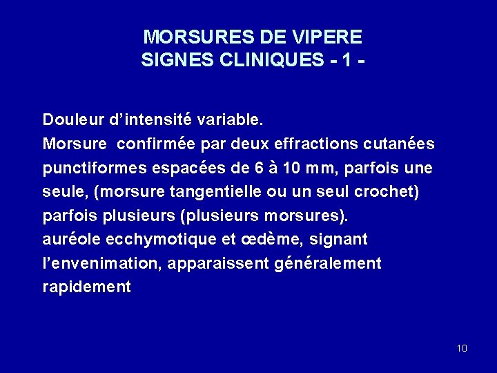 MORSURES DE VIPERE SIGNES CLINIQUES - 1 Douleur d’intensité variable. Morsure confirmée par deux