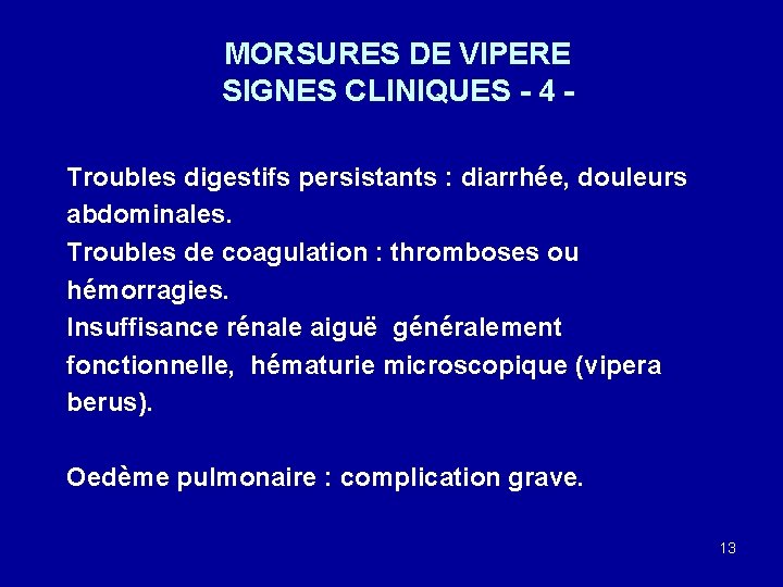 MORSURES DE VIPERE SIGNES CLINIQUES - 4 Troubles digestifs persistants : diarrhée, douleurs abdominales.