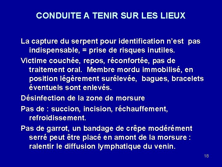 CONDUITE A TENIR SUR LES LIEUX La capture du serpent pour identification n’est pas