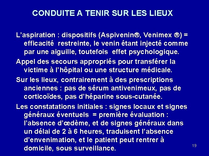 CONDUITE A TENIR SUR LES LIEUX L’aspiration : dispositifs (Aspivenin , Venimex ) =
