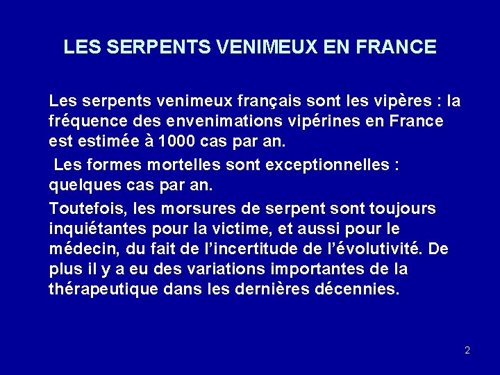 LES SERPENTS VENIMEUX EN FRANCE Les serpents venimeux français sont les vipères : la