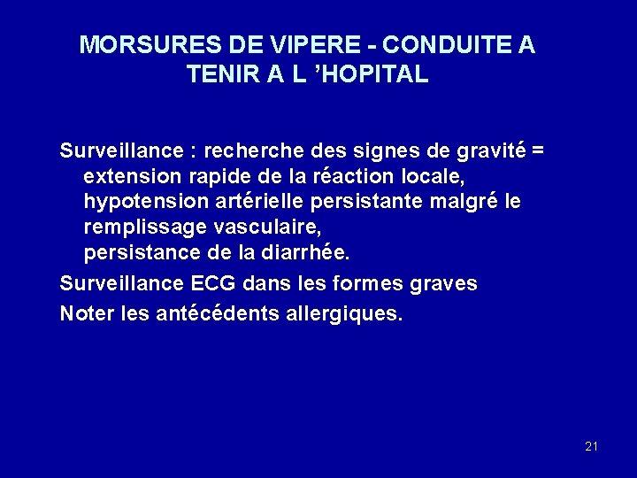 MORSURES DE VIPERE - CONDUITE A TENIR A L ’HOPITAL Surveillance : recherche des