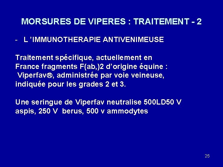 MORSURES DE VIPERES : TRAITEMENT - 2 - L ’IMMUNOTHERAPIE ANTIVENIMEUSE Traitement spécifique, actuellement