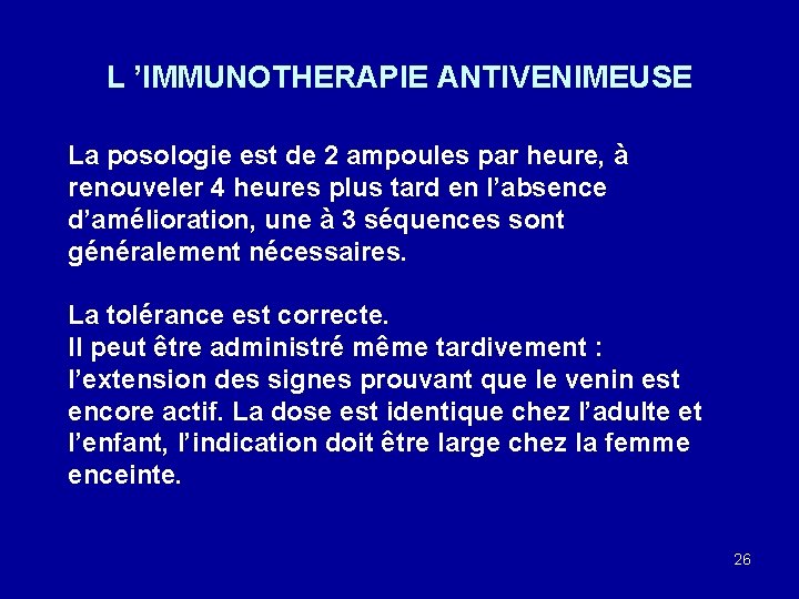 L ’IMMUNOTHERAPIE ANTIVENIMEUSE La posologie est de 2 ampoules par heure, à renouveler 4