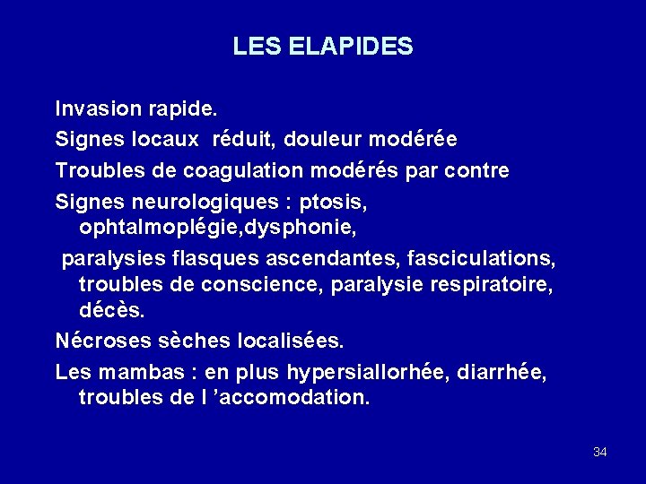 LES ELAPIDES Invasion rapide. Signes locaux réduit, douleur modérée Troubles de coagulation modérés par
