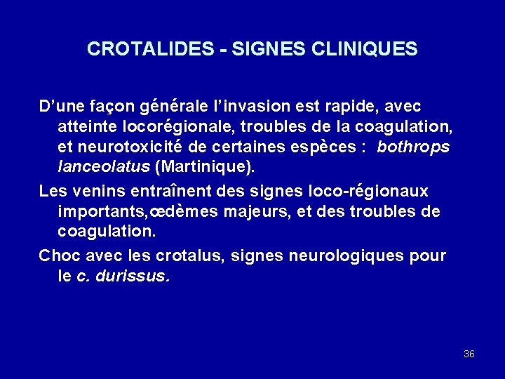 CROTALIDES - SIGNES CLINIQUES D’une façon générale l’invasion est rapide, avec atteinte locorégionale, troubles