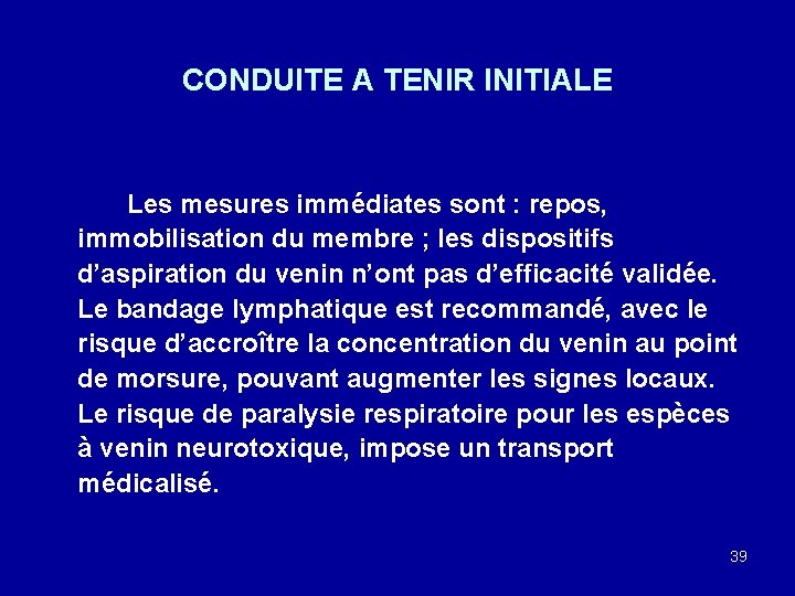CONDUITE A TENIR INITIALE Les mesures immédiates sont : repos, immobilisation du membre ;