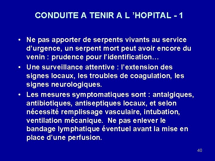 CONDUITE A TENIR A L ’HOPITAL - 1 • Ne pas apporter de serpents