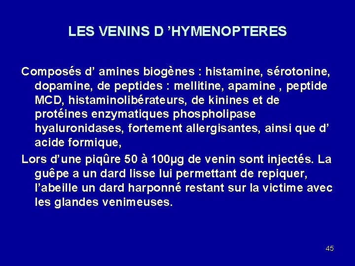 LES VENINS D ’HYMENOPTERES Composés d’ amines biogènes : histamine, sérotonine, dopamine, de peptides