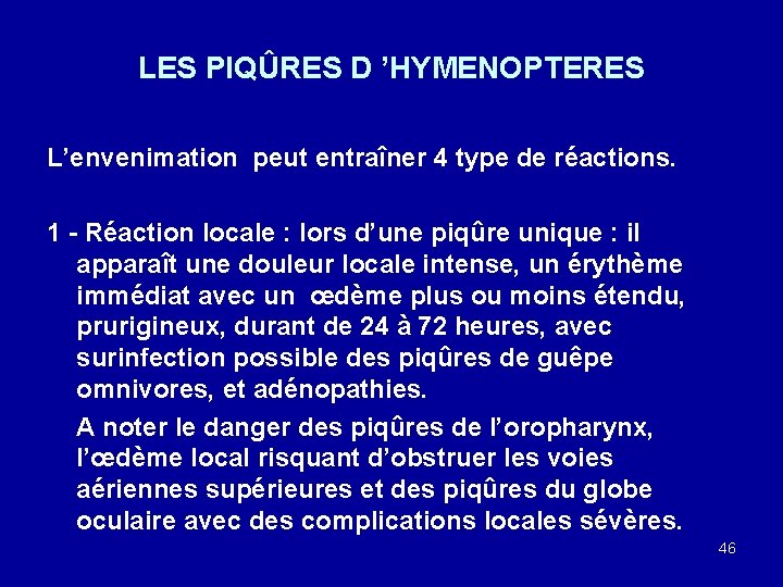 LES PIQÛRES D ’HYMENOPTERES L’envenimation peut entraîner 4 type de réactions. 1 - Réaction