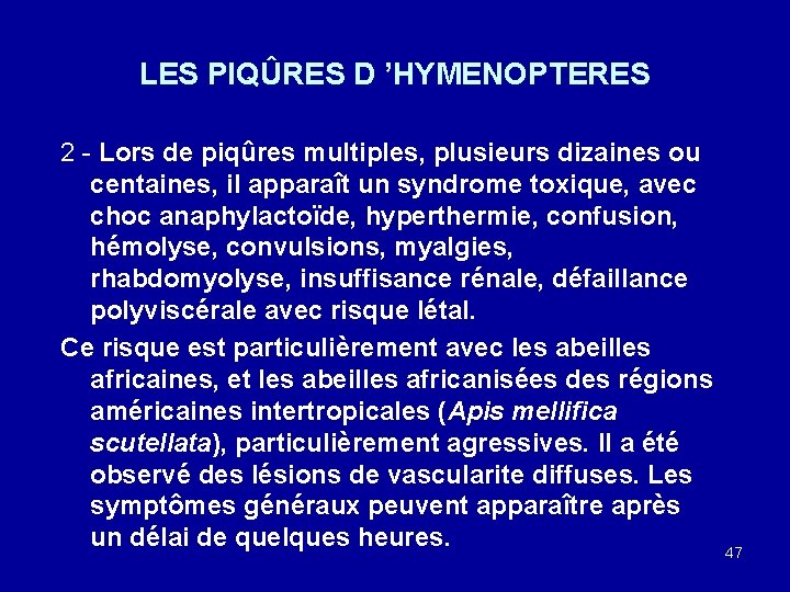 LES PIQÛRES D ’HYMENOPTERES 2 - Lors de piqûres multiples, plusieurs dizaines ou centaines,