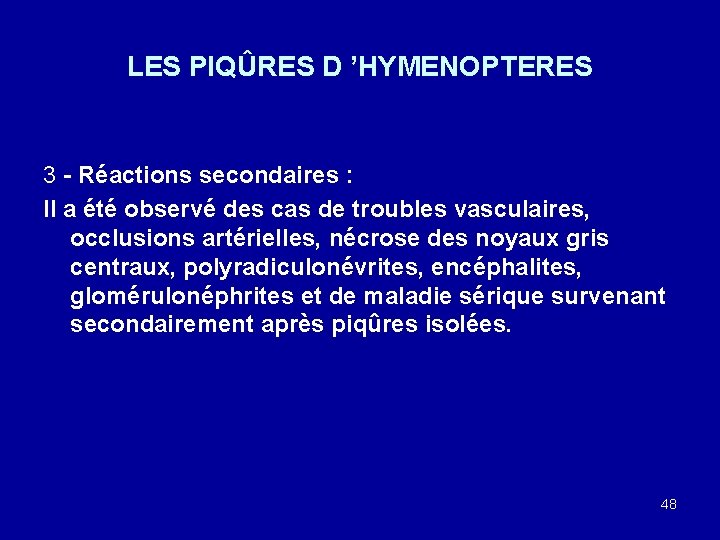 LES PIQÛRES D ’HYMENOPTERES 3 - Réactions secondaires : Il a été observé des