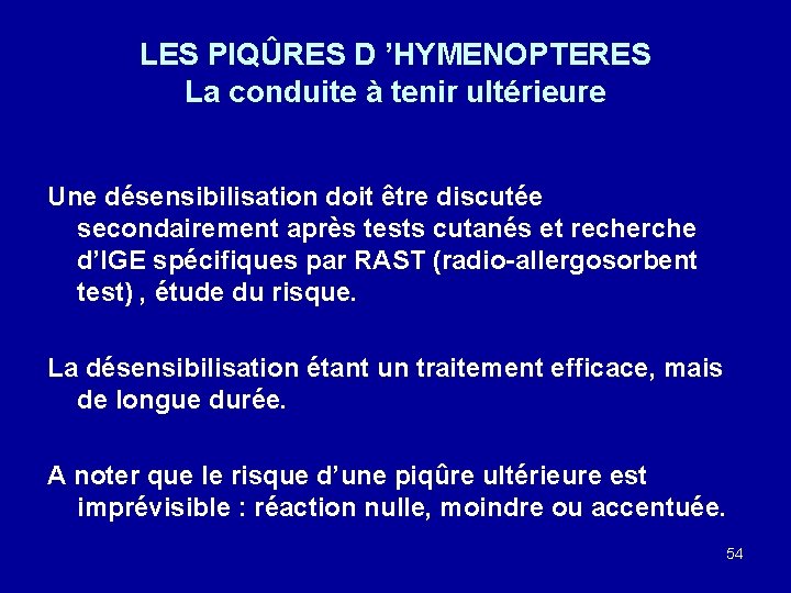 LES PIQÛRES D ’HYMENOPTERES La conduite à tenir ultérieure Une désensibilisation doit être discutée