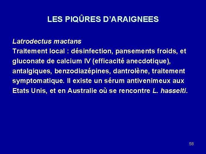 LES PIQÛRES D’ARAIGNEES Latrodectus mactans Traitement local : désinfection, pansements froids, et gluconate de
