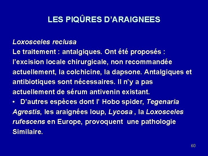LES PIQÛRES D’ARAIGNEES Loxosceles reclusa Le traitement : antalgiques. Ont été proposés : l’excision