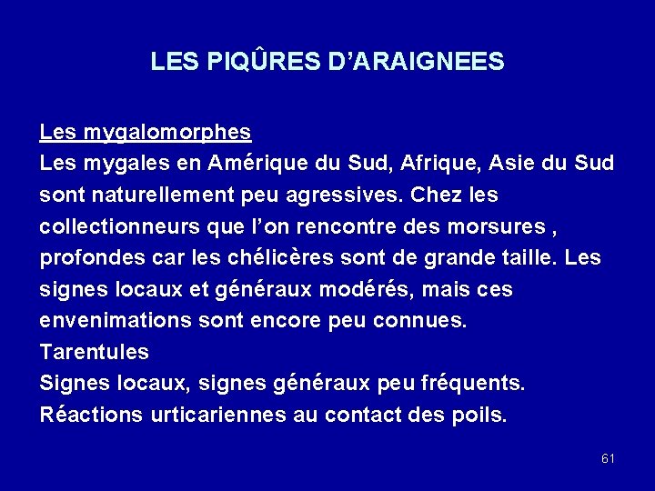 LES PIQÛRES D’ARAIGNEES Les mygalomorphes Les mygales en Amérique du Sud, Afrique, Asie du