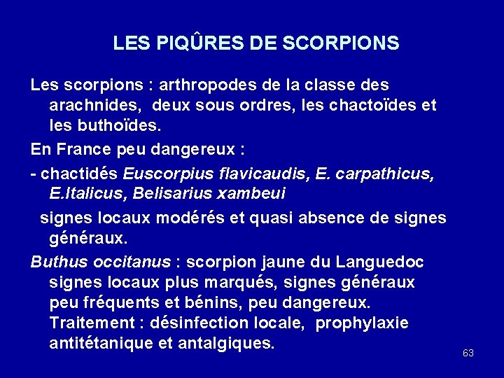 LES PIQÛRES DE SCORPIONS Les scorpions : arthropodes de la classe des arachnides, deux