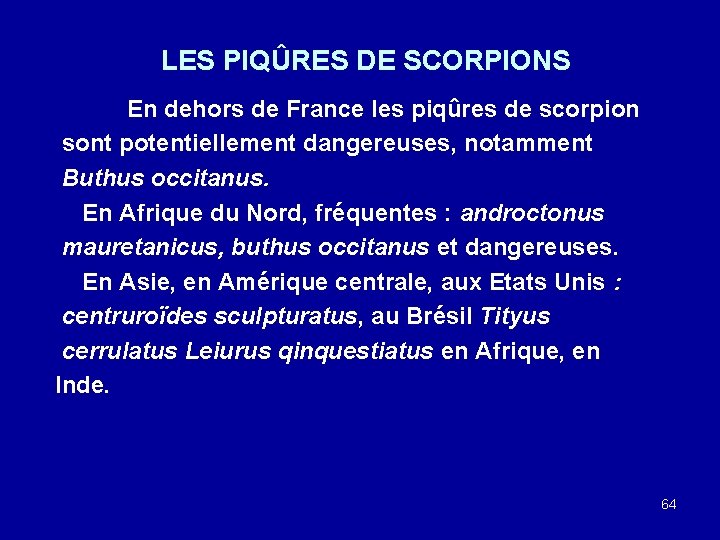 LES PIQÛRES DE SCORPIONS En dehors de France les piqûres de scorpion sont potentiellement