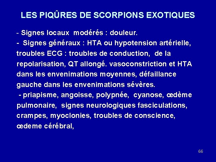 LES PIQÛRES DE SCORPIONS EXOTIQUES - Signes locaux modérés : douleur. - Signes généraux