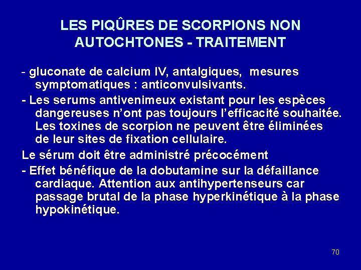 LES PIQÛRES DE SCORPIONS NON AUTOCHTONES - TRAITEMENT - gluconate de calcium IV, antalgiques,