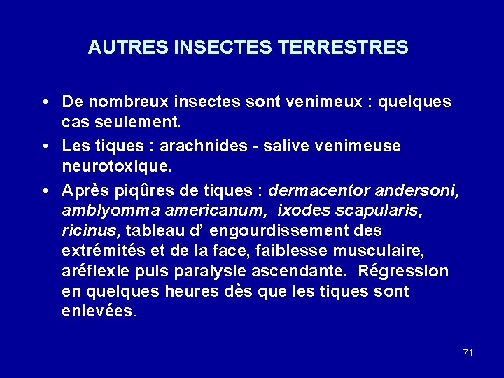 AUTRES INSECTES TERRESTRES • De nombreux insectes sont venimeux : quelques cas seulement. •