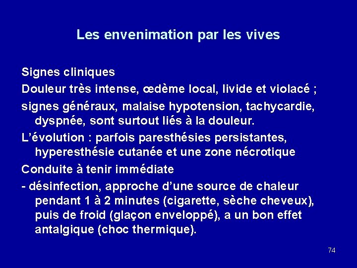 Les envenimation par les vives Signes cliniques Douleur très intense, œdème local, livide et