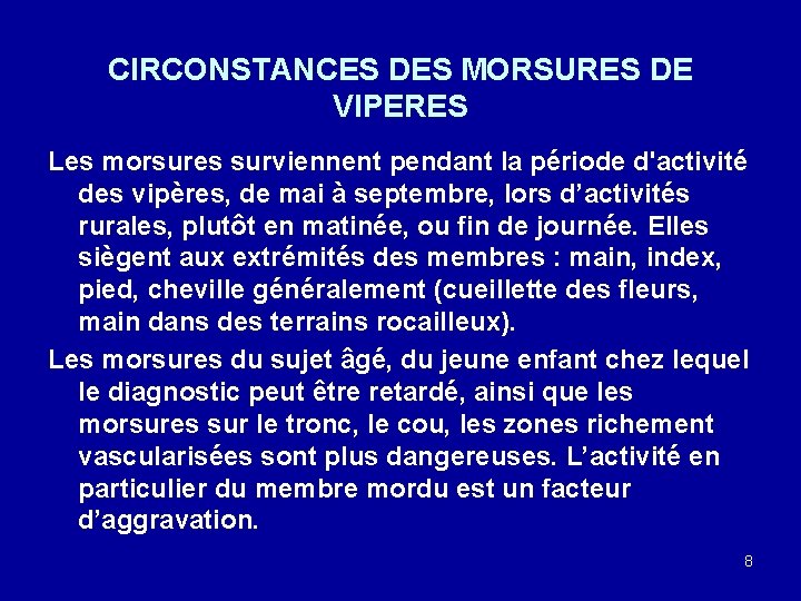 CIRCONSTANCES DES MORSURES DE VIPERES Les morsures surviennent pendant la période d'activité des vipères,