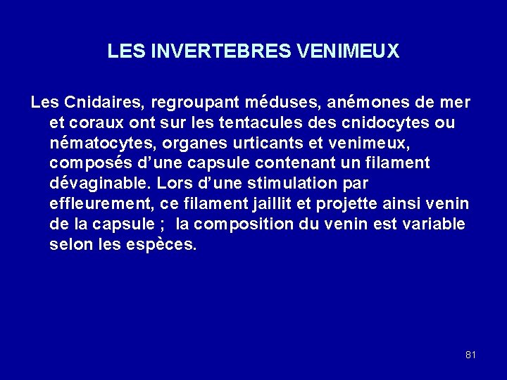 LES INVERTEBRES VENIMEUX Les Cnidaires, regroupant méduses, anémones de mer et coraux ont sur