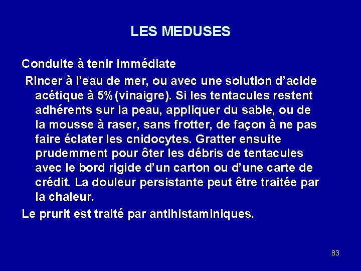 LES MEDUSES Conduite à tenir immédiate Rincer à l’eau de mer, ou avec une
