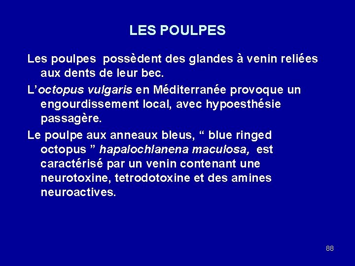 LES POULPES Les poulpes possèdent des glandes à venin reliées aux dents de leur