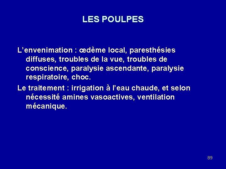LES POULPES L’envenimation : œdème local, paresthésies diffuses, troubles de la vue, troubles de